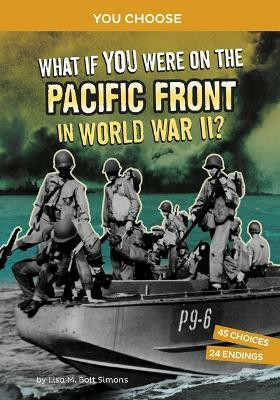 What If You Were on the Pacific Front in World War II(English, Paperback, M. Bolt Simons Lisa)