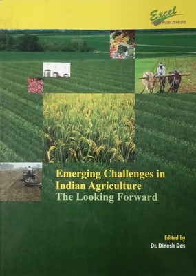 Emerging Challenges in Indian Agriculture: The Looking Forward(Paperback, Editor : Dr. Dinesh Das)