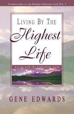 Living by the Highest Life(English, Paperback, Edwards Gene)