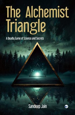 The Alchemist Triangle: A Deadly Game of Science and Secrets(Paperback, Sandeep Jain)