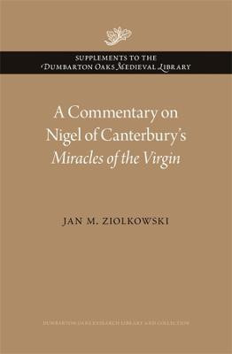 A Commentary on Nigel of Canterbury's Miracles of the Virgin(English, Hardcover, Ziolkowski Jan M.)