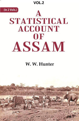 A Statistical Account of Assam 2nd(Paperback, W. W. Hunter)
