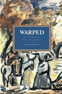 Warped: Gay Normality And Queer Anti-capitalism(English, Paperback, Drucker Peter)