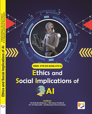 Ethics and Social Implications of AI(Paperback, Dr.M.M.Karthikeyan, Mrs.Surya Prabha.K, Dr. K.Vidyavathi, Jyothiraman Naveen Kumar)