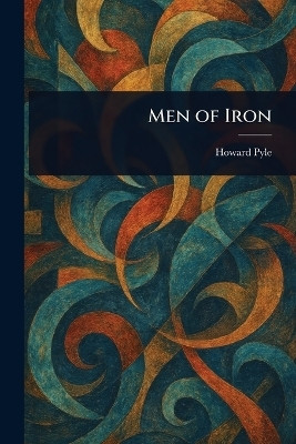Men of Iron(English, Paperback, Pyle Howard)