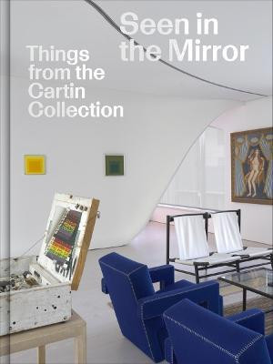 Seen in the Mirror: Things from the Cartin Collection(English, Hardcover, unknown)