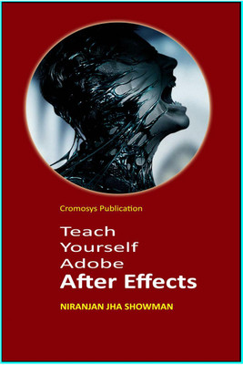 Teach Yourself Adobe After Effects(English, Paperback, Niranjan Jha Showman)