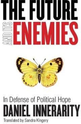 The Future and Its Enemies(English, Hardcover, Innerarity Daniel)