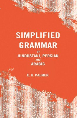 Simplified Grammar of Hindustani, Persian and Arabic(Paperback, E. H. Palmer)