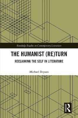 The Humanist (Re)Turn: Reclaiming the Self in Literature(English, Hardcover, Bryson Michael)