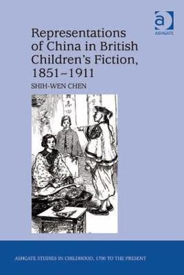 Representations of China in British Children's Fiction, 1851-1911(English, Hardcover, Chen Shih-Wen)