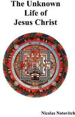 The Unknown Life of Jesus Christ(English, Hardcover, Notovitch Nicolas)