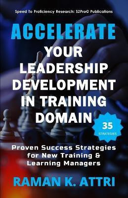 Accelerate Your Leadership Development in Training Domain(English, Paperback, Attri Raman K)