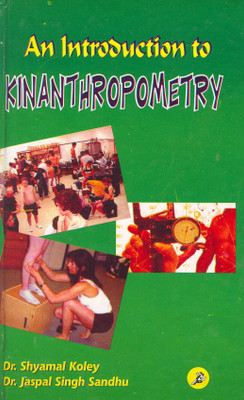 An Introduction to Kinanthropometry First Edition(English, Paperback, Jaspal Singh Sandhu Shyamal Koley)