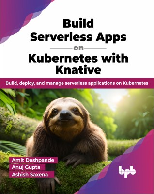 Build Serverless Apps on Kubernetes with Knative(English, Paperback, Deshpande Amit)