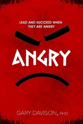 Lead and Succeed When They are Angry(English, Paperback, Davison Gary PhD)
