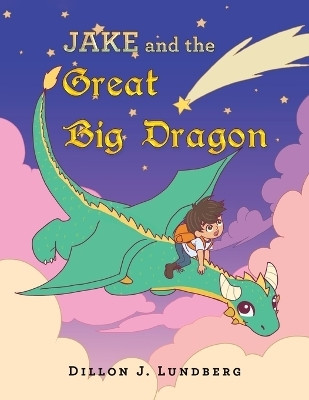Jake and the Great Big Dragon(Paperback, Dillon J. Lundberg)