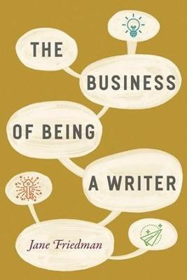 The Business of Being a Writer(English, Paperback, Friedman Jane)