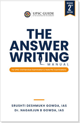 The Answer Writing Manual (2nd Edition) for UPSC Civil Services & State PSC Examinations(Paperback, Srushti Deshmukh Gowda IAS, Dr. Nagarjun B Gowda IAS)