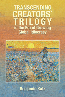 Transcending Creators` Trilogy in the Era of Growing Global Idiocrasy(English, Paperback, Katz Benjamin)
