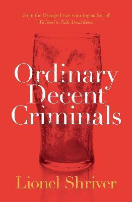 Ordinary Decent Criminals(English, Paperback, Shriver Lionel)
