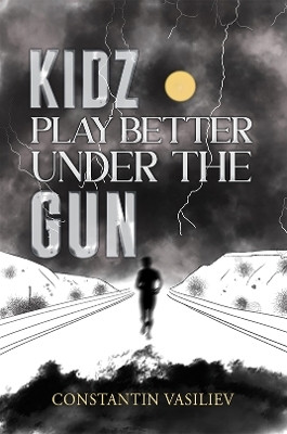 Kidz Play Better Under the Gun(English, Paperback, Vasiliev Constantin)