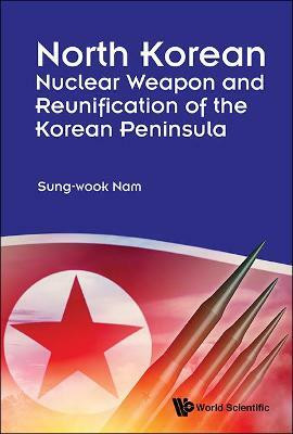 North Korean Nuclear Weapon And Reunification Of The Korean Peninsula(English, Hardcover, Nam Sung-wook)