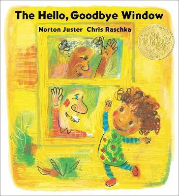 The Hello, Goodbye Window (Caldecott Medal Winner)(English, Paperback, Juster Norton)
