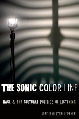 The Sonic Color Line(English, Electronic book text, Stoever Jennifer Lynn)