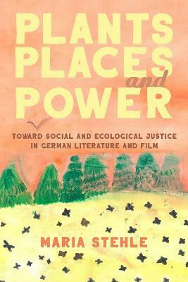 Plants, Places, and Power(English, Hardcover, Stehle Maria Professor)