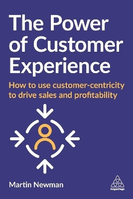 The Power of Customer Experience(English, Paperback, Newman Martin)