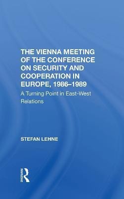 The Vienna Meeting Of The Conference On Security And Cooperation In Europe, 1986-1989(English, Hardcover, Lehne Stefan)