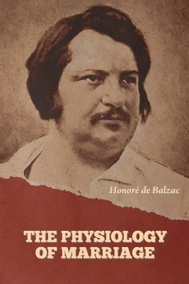 The Physiology of Marriage(English, Paperback, de Balzac Honore)