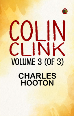 Colin Clink, Volume 3 (of 3)(Paperback, Charles Hooton)