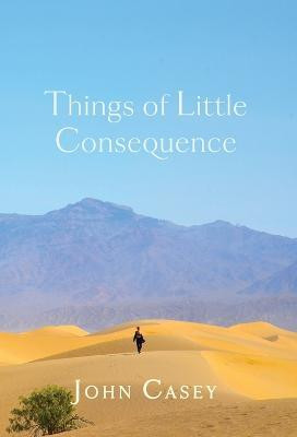 Things of Little Consequence(English, Hardcover, Casey John)