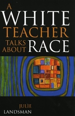 A White Teacher Talks about Race(English, Paperback, Landsman Julie)