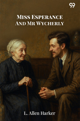 Miss Esperance And Mr Wycherly(Paperback, L. Allen Harker)