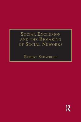 Social Exclusion and the Remaking of Social Networks(English, Paperback, Strathdee Robert)