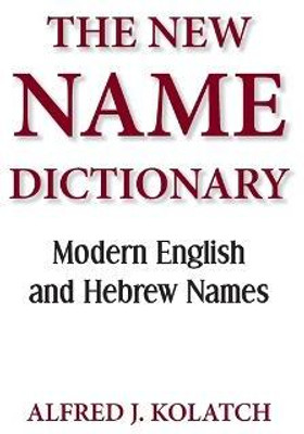 The New Name Dictionary(English, Paperback, Kolatch Alfred J Rabbi)