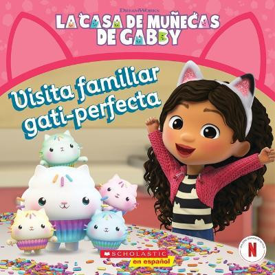 La Casa de Munecas de Gabby: Visita Familiar Gati-Perfecta (Gabby's Dollhouse: Purr-Fect Family Visit)(Spanish, Paperback, Bobowicz Pamela)