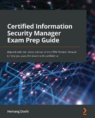 Certified Information Security Manager Exam Prep Guide(English, Paperback, Doshi Hemang)