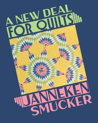 A New Deal for Quilts(English, Paperback, Smucker Janneken)