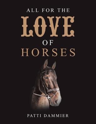 All for the Love of Horses(English, Paperback, Dammier Patti)