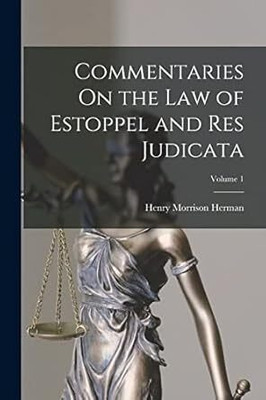 Commentaries on the Law of Estoppel and
Res Judicata(Paperback, Henry Morrison Herman)