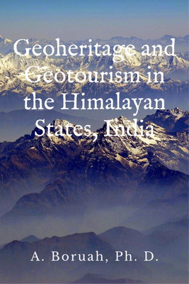 Geoheritage and Geotourism in the Himalayan States, India(English, Paperback, Annapurna Boruah)