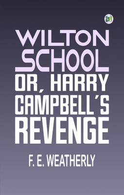 Wilton School or, Harry Campbell's Revenge(Paperback, F. E. Weatherly)