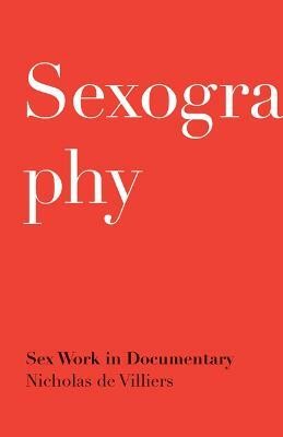 Sexography(English, Paperback, de Villiers Nicholas)