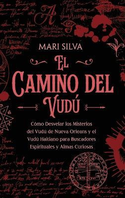 El camino del vudu(Spanish, Hardcover, Silva Mari)