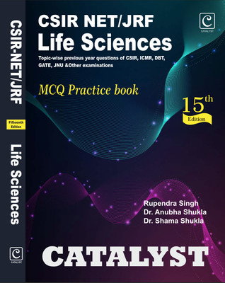 CSIR NET/JRF Life Sciences MCQ Practice book by CATALYST(Paperback, Rupendra Singh, Dr. Shama Shukla, Dr. Anubha Shukla)