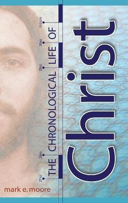 The Chronological Life of Christ(English, Hardcover, Moore Mark E)
